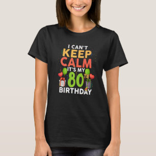 T-shirt Je ne peux pas rester calme, c'est mon 80e anniver