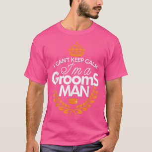 T-shirt Je ne peux pas rester calme, je suis le marié, ent