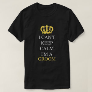 T-shirt Je ne peux pas rester calme, je suis le marié Té