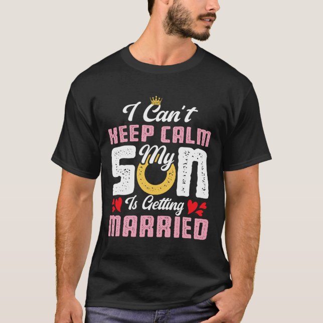 T-shirt Je ne peux pas rester calme mon fils se marie Wedd (Devant)