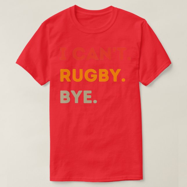 T-shirt Je Ne Peux Pas Rugby Bye Drôle Rugby Citation Homm (Design devant)
