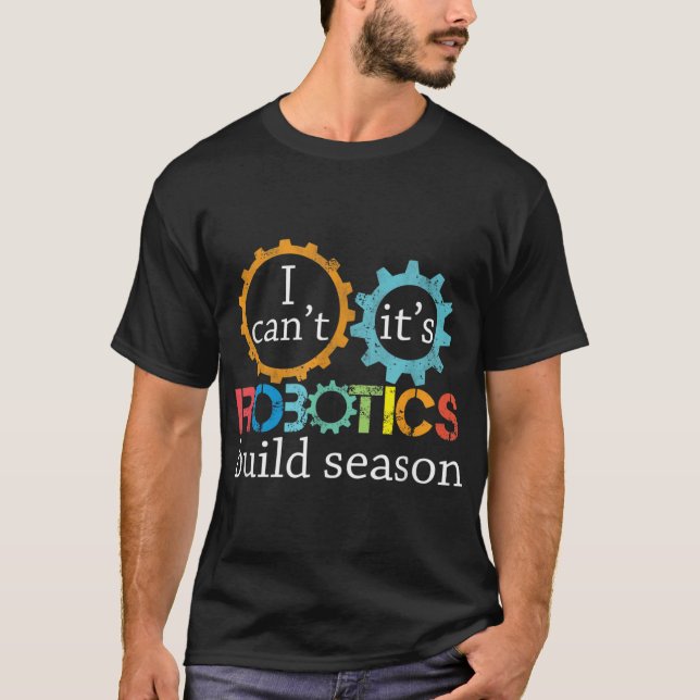T-shirt Je Ne Peux Pas Sa Robotique Construire Saison Robi (Devant)