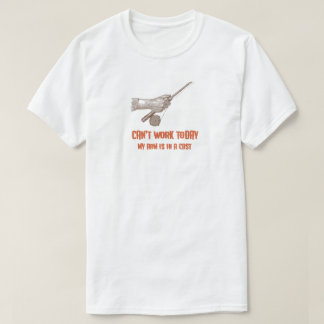T-shirt Je ne peux pas travailler aujourd'hui, mon bras es