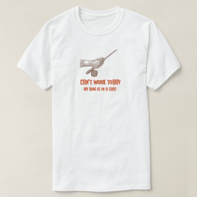 T-shirt Je ne peux pas travailler aujourd'hui, mon bras es (Design devant)
