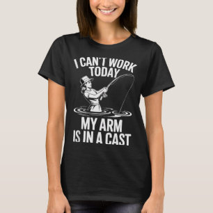 T-shirt Je ne peux pas travailler aujourd'hui mon bras est