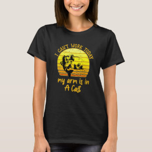 T-shirt Je ne peux pas travailler aujourd'hui Mon bras est