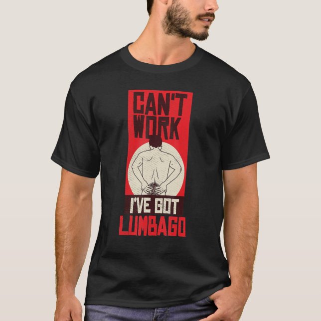 T-shirt Je ne peux pas travailler, j'ai Lumbago pour ton o (Devant)