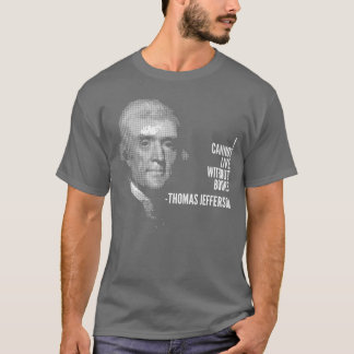 T-shirt Je ne peux pas vivre avec des livres Thomas Jeffer