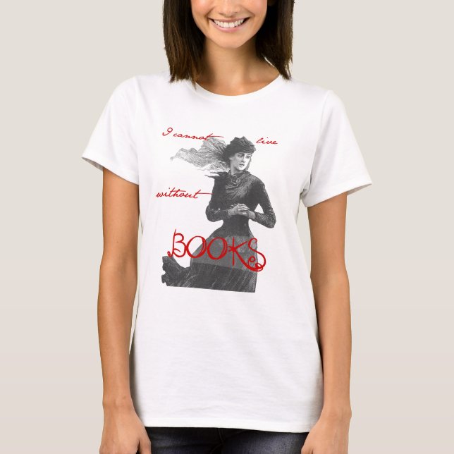 T-shirt Je ne peux pas vivre sans livres (Devant)