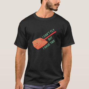 T-shirt Je ne peux pas voler. Mais j'ai une mouche
