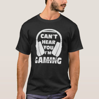 T-shirt Je Ne Peux Pas Vous Entendre Im Jeu Casques Drôle 