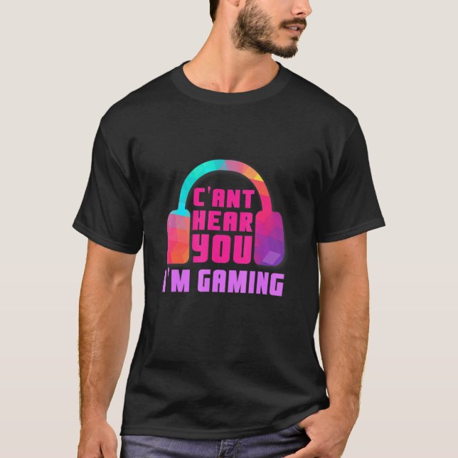 T-shirt Je Ne Peux Pas Vous Entendre Im Jeu Vidéo Jeu Casq (Devant)