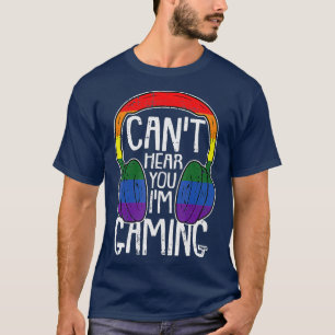 T-shirt Je Ne Peux Pas Vous Entendre Je Jeu Gay pride Fier