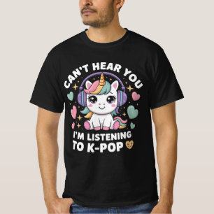 T-shirt Je ne peux pas vous entendre J'écoute KPop Unicorn