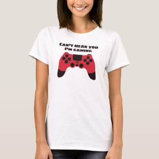 T-shirt Je ne peux pas vous entendre Jouer amusant joueur