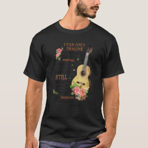 T-shirt Je ne peux qu'imaginer Jésus Fleur Guitare Foi Chr