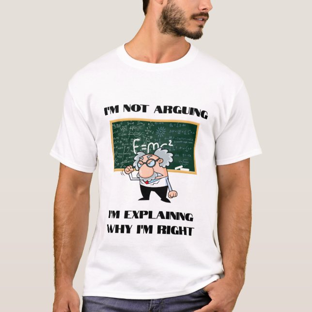 T-shirt Je ne plaide pas, j'explique pourquoi j'ai raison (Devant)