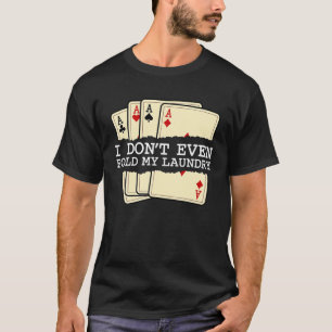 T-shirt Je ne Plier même pas ma carte de blanchisserie Jeu