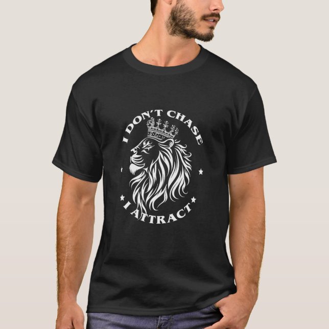 T-shirt Je ne poursuis pas, j'attire (Devant)