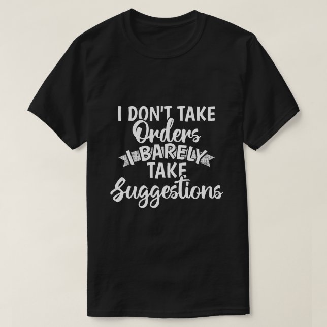 T-shirt Je ne prends pas de commandes Cadeau de citation d (Design devant)