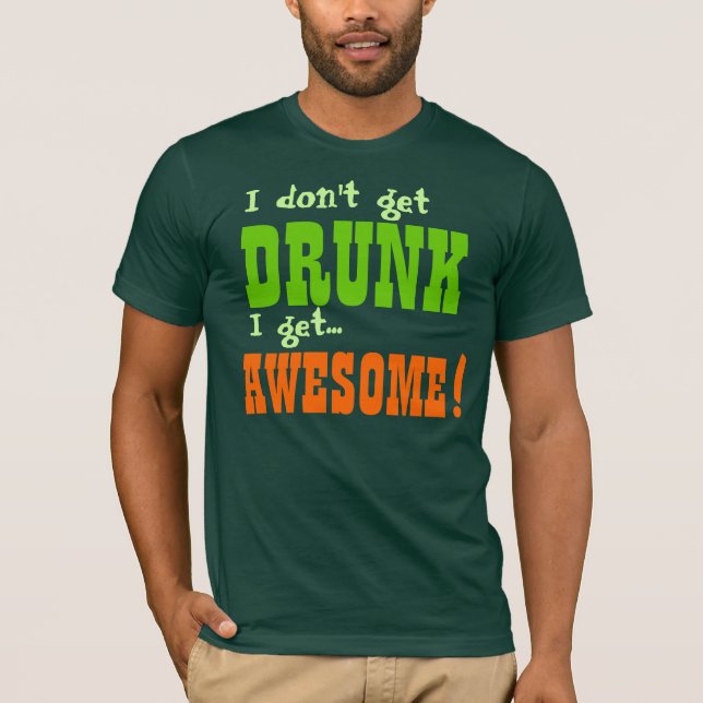 T-shirt Je ne prends pas de DRUNK, je deviens génial ! (Devant)