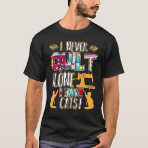 T-shirt Je ne quilt jamais seul j'ai des chats  Broderie A