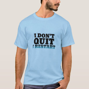 T-shirt Je ne quitte pas Je redémarre une chemise drôle po