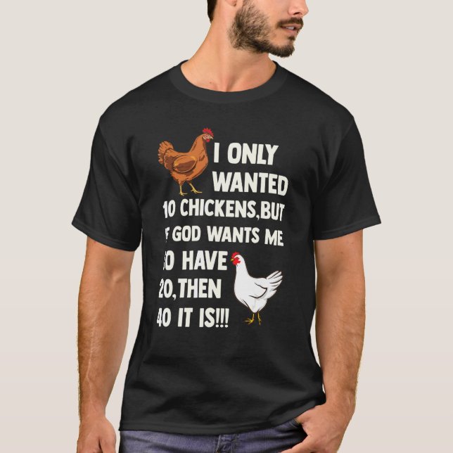 T-shirt Je Ne Recherché Que 10 Poulets, Mais Si Dieu Veut  (Devant)