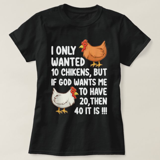 T-shirt Je Ne Recherché Que 10 Poulets, Mais Si Dieu Veut  (Design devant)