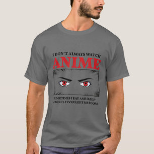 T-shirt Je ne regarde pas toujours Anime