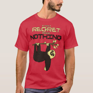 T-shirt Je Ne Regrette Pas De Ne Rien Faire De Paresseux