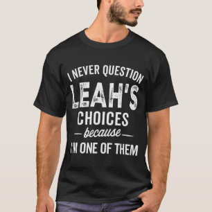 T-shirt Je ne remets jamais en question les choix de Leah