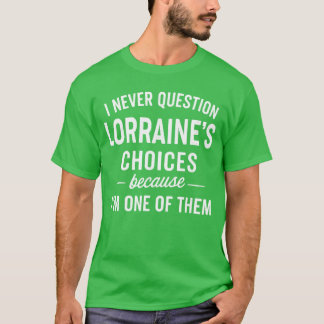 T-shirt Je ne remets jamais en question les choix de LORRA