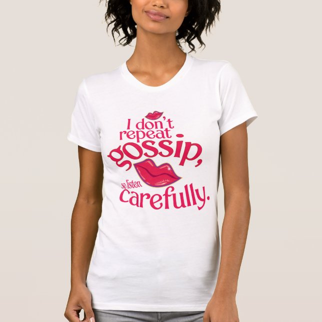 T-shirt Je ne répète pas le bavardage ainsi écoutez (Devant)