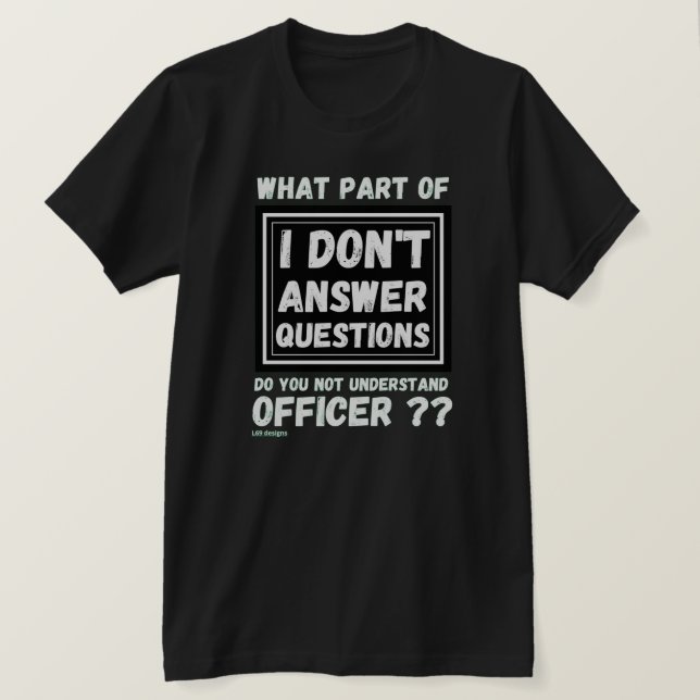 T-shirt "JE NE RÉPONDS PAS AUX QUESTIONS 2" (Design devant)