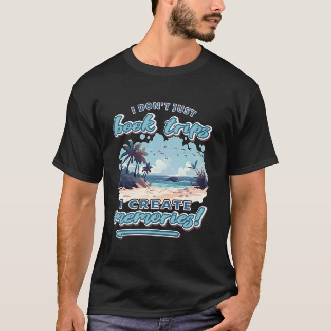 T-shirt Je ne réserve pas simplement des voyages, je crée  (Devant)