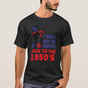 T-shirt Je ne reviendrai pas dans les années 50 1