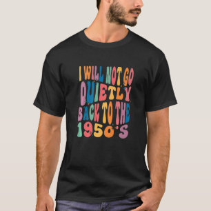T-shirt Je Ne Reviendrai Pas Tranquillement À L'E Féminist