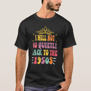 T-shirt Je Ne Reviendrai Pas Tranquillement Aux Droits Des