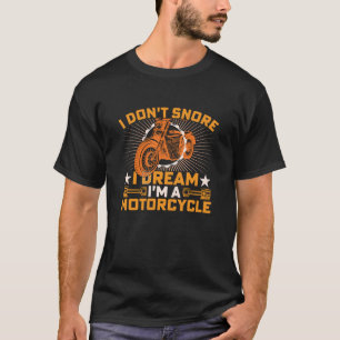T-shirt Je ne ronfle pas je rêve d'être une moto