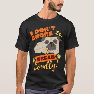 T-shirt Je ne ronfle pas, je rêve fort - Amateur de chien