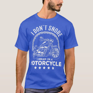 T-shirt Je ne ronfle pas Je rêve Je suis un club de moto S