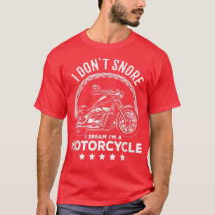 T-shirt Je ne ronfle pas Je rêve Je suis un club de moto S