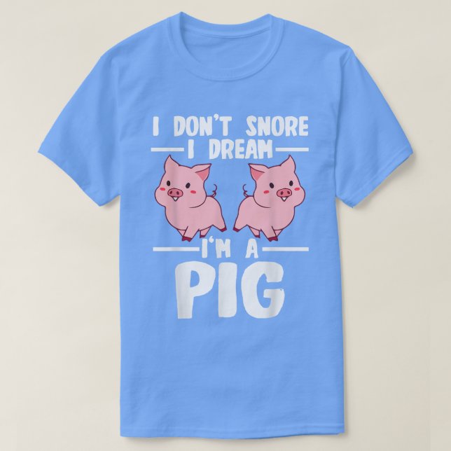 T-shirt Je ne ronfle pas Je rêve Je suis un cochons 2753 (Design devant)
