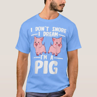 T-shirt Je ne ronfle pas Je rêve Je suis un cochons 2753