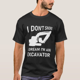 T-shirt Je ne ronfle pas je rêve je suis un excavateur - D