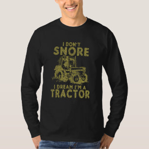 T-shirt Je ne ronfle pas Je rêve Je suis un tracteur agric