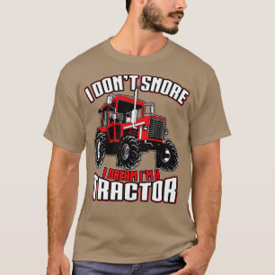 T-shirt Je ne ronfle pas Je rêve Je suis un tracteur Drôle