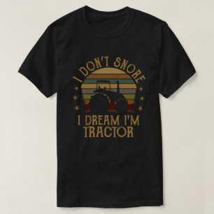 T-shirt Je ne ronfle pas Je rêve Je suis un Tracteur Farme