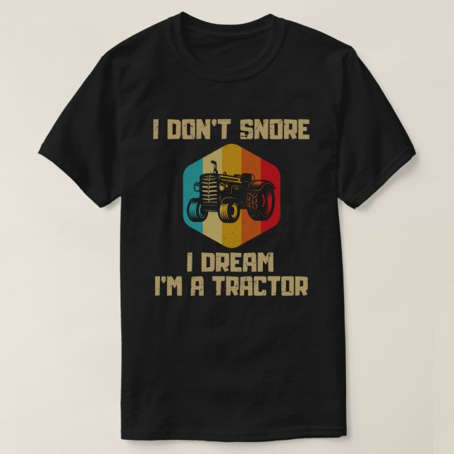 T-shirt Je ne ronfle pas Je rêve Je suis un Tracteur Farme (Design devant)